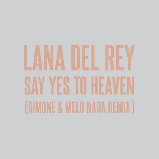 Say Yes To Heaven (sim0ne & Melo Nada Remix)