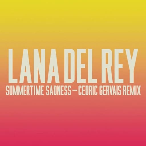 Summertime Sadness [Lana Del Rey vs. Cedric Gervais] (Cedric Gervais Remix)
