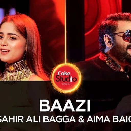 Sahir Ali Bagga & Aima Baig, Baazi, Coke Studio Season 10, Episode 3
