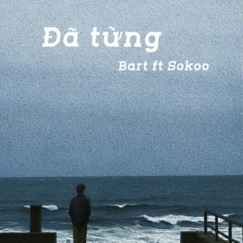 Đã Từng (ft. Sokoo)